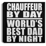 Chauffeur By Day World's Best Dad By Night - Canvas Square