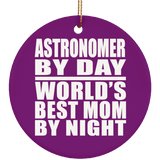 Astronomer By Day World's Best Mom By Night - Circle Ornament