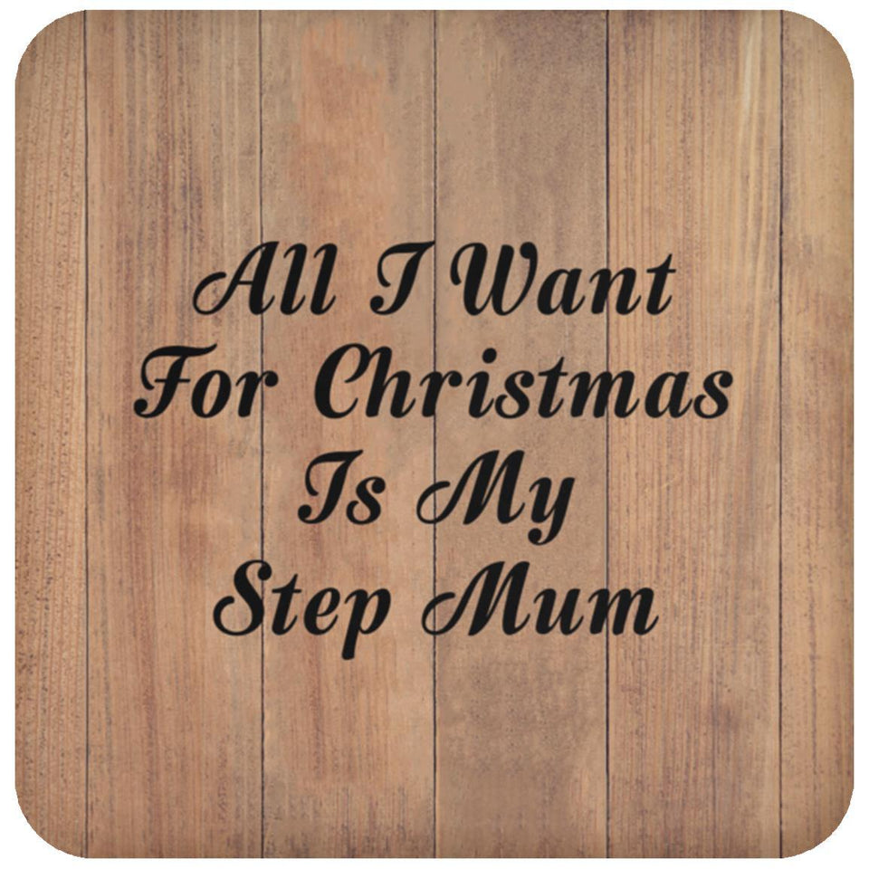 All I Want For Christmas Is My Step Mum - Drink Coaster C