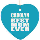 Carolyn Best Mom Ever - Heart Ornament