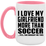 I Love My Girlfriend More Than Soccer - 15oz Accent Mug Pink