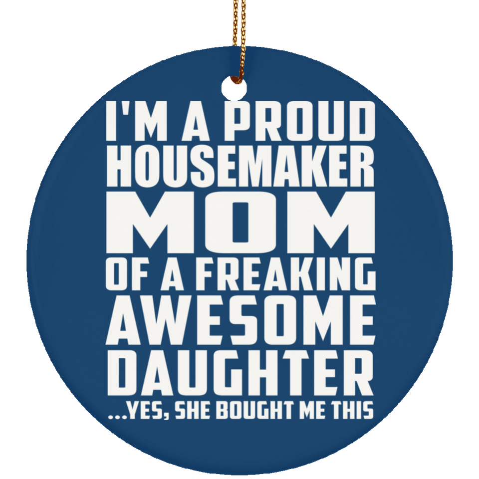 Proud Housemaker Mom Of Awesome Daughter - Circle Ornament