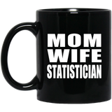 Mom Wife Statistician - 11oz Coffee Mug Black