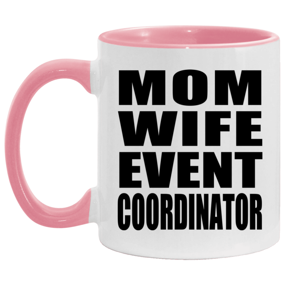 Mom Wife Event Coordinator - 11oz Accent Mug Pink