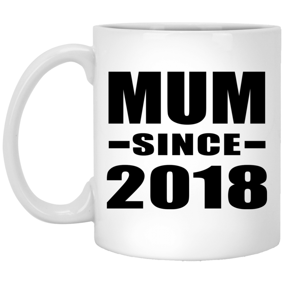 Mum Since 2018 - 11 Oz Coffee Mug