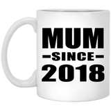 Mum Since 2018 - 11 Oz Coffee Mug