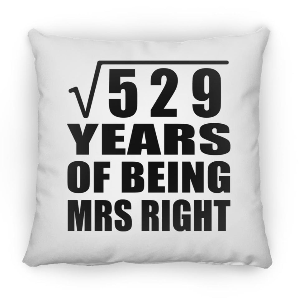 23rd Anniversary Square Root of 529 Years of Being Mrs Right - Throw Pillow