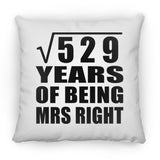 23rd Anniversary Square Root of 529 Years of Being Mrs Right - Throw Pillow