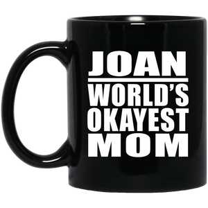 Joan World's Okayest Mom - 11 Oz Coffee Mug Black