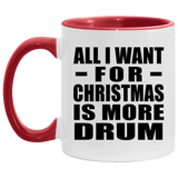 All I Want For Christmas Is More Drum - 11oz Accent Mug Red