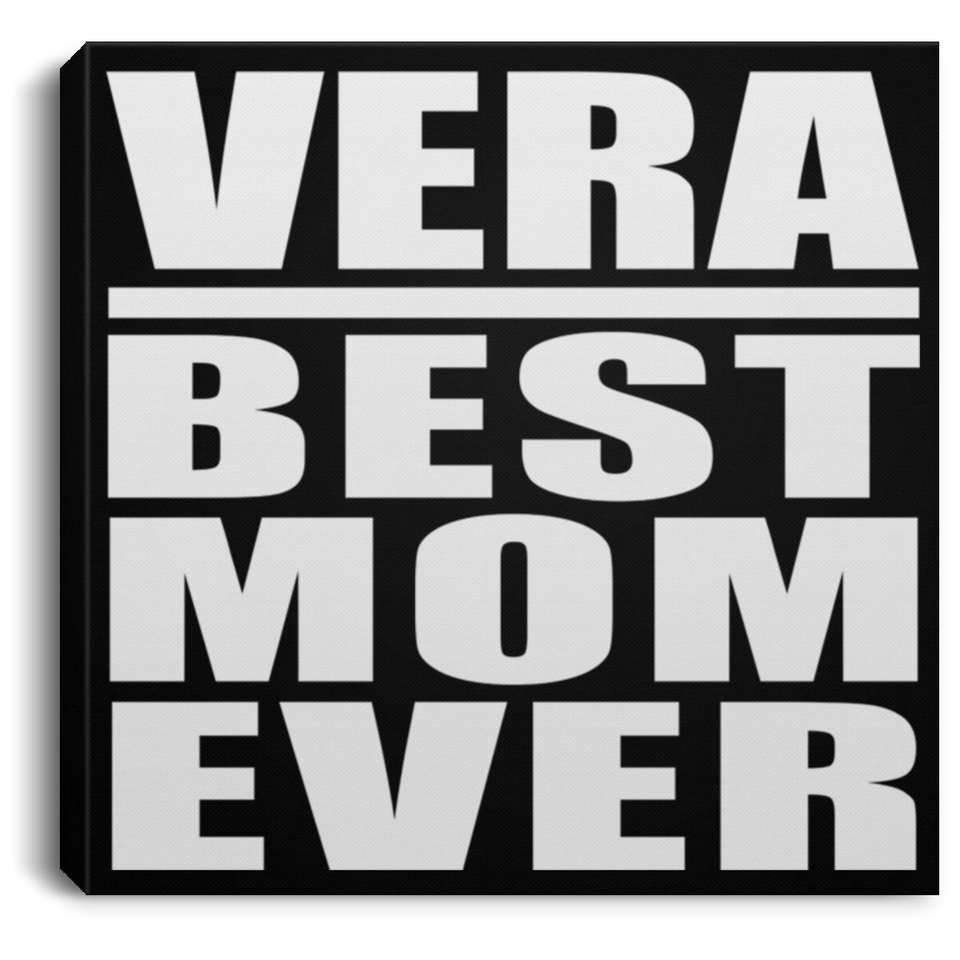 Vera Best Mom Ever - Canvas Square