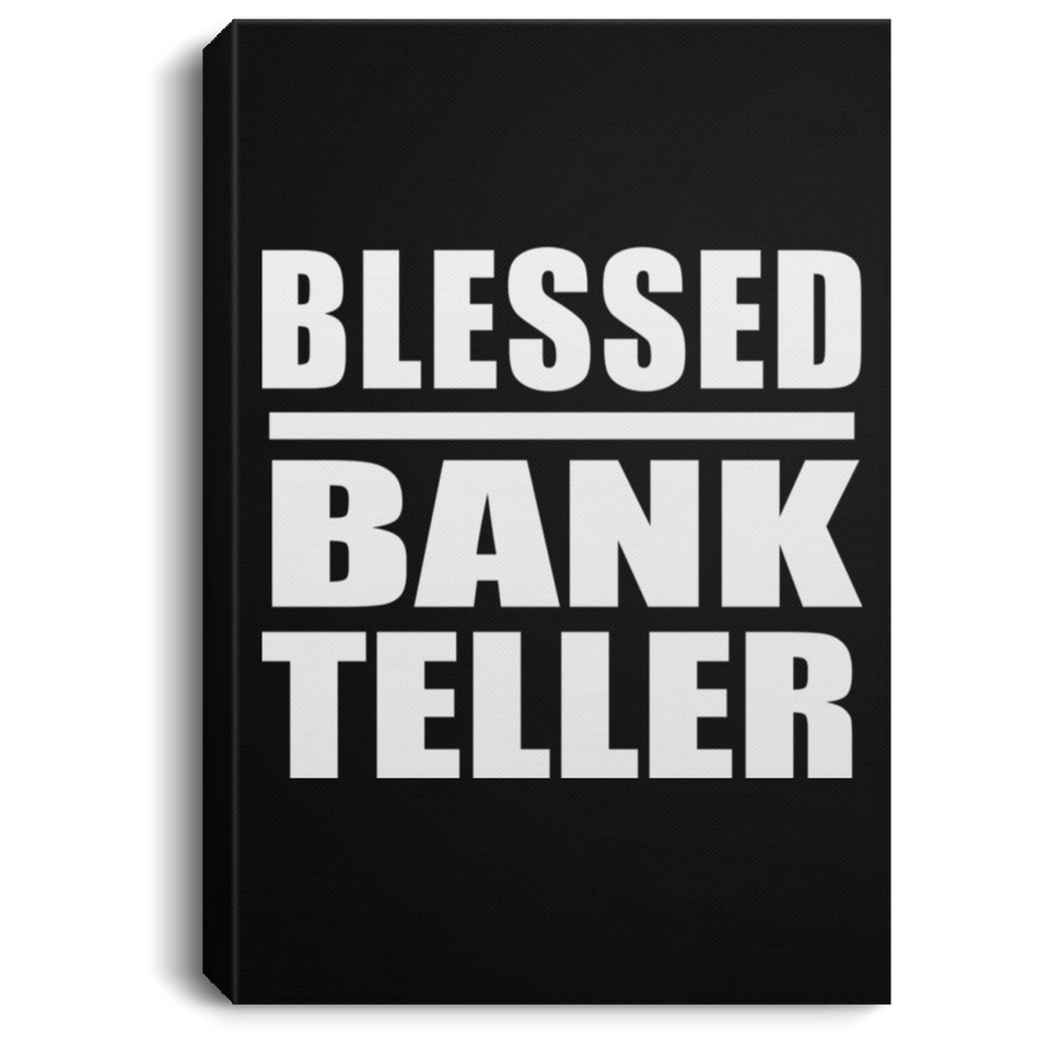 Blessed Bank Teller - Canvas Portrait