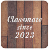 Classmate Since 2023 - Drink Coaster E