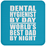 Dental Hygienist By Day World's Best Dad By Night - Drink Coaster