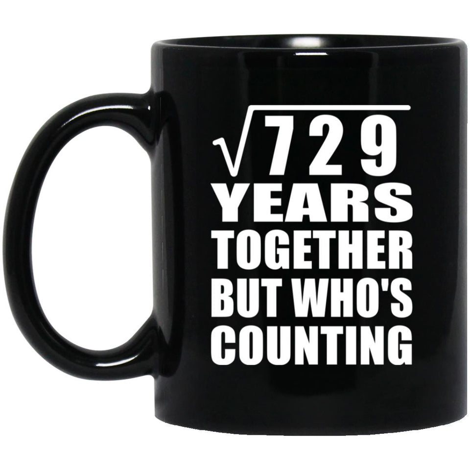 27th Anniversary Square Root of 729 Years Who's Counting - 11oz Coffee Mug Black