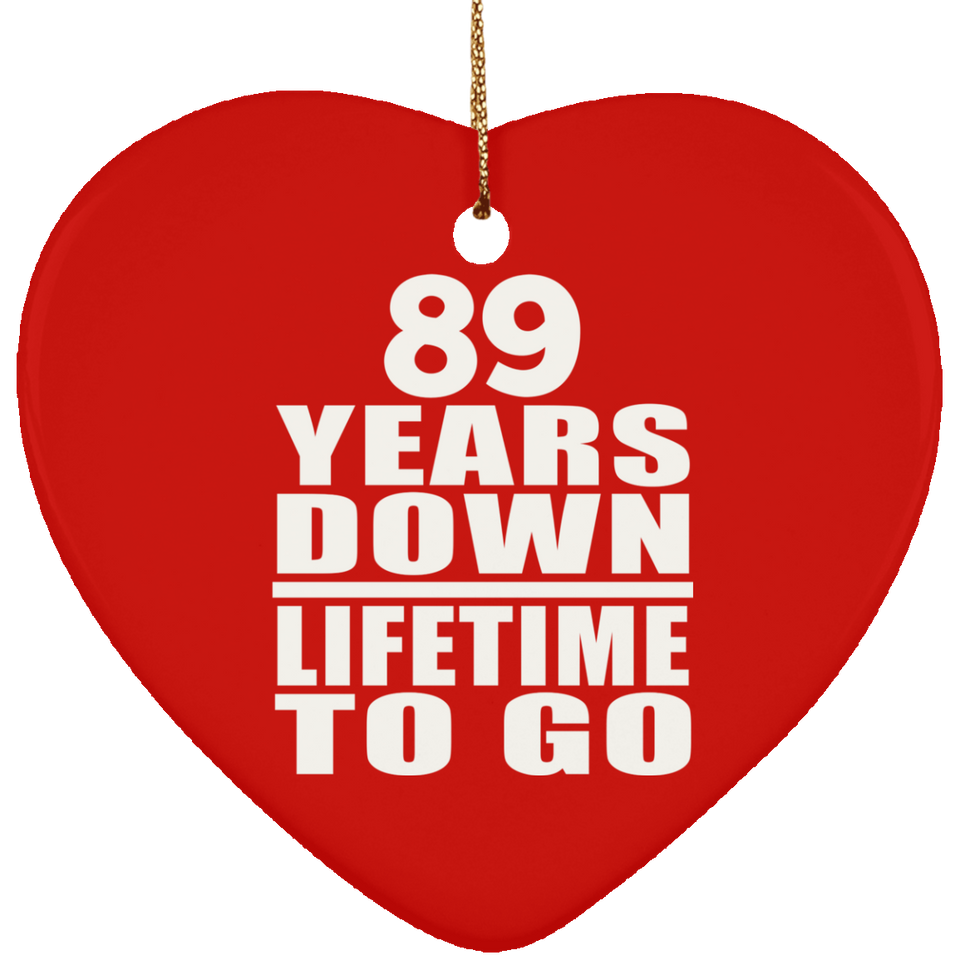 89th Anniversary 89 Years Down Lifetime To Go - Heart Ornament