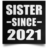 Sister Since 2021 - Poster Square