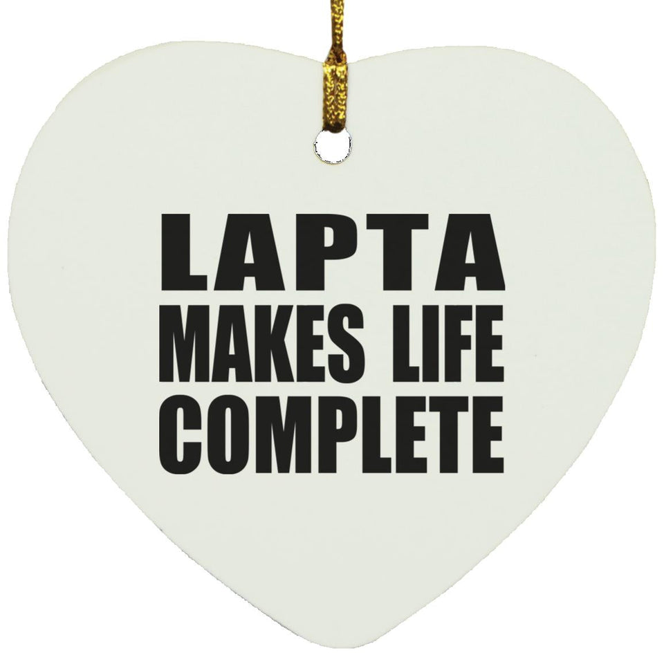 Lapta Makes Life Complete - Heart Ornament