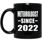 Meteorologist Since 2022 - 11oz Coffee Mug Black