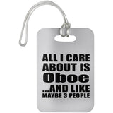 All I Care About Is Oboe - Luggage Bag Tag