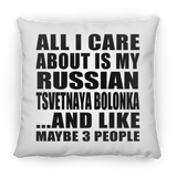 All I Care About Is My Russian Tsvetnaya Bolonka - Throw Pillow