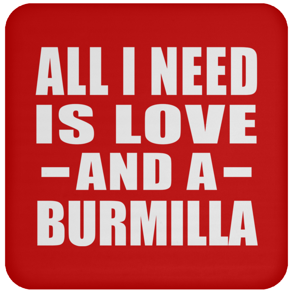All I Need Is Love And A Burmilla - Drink Coaster