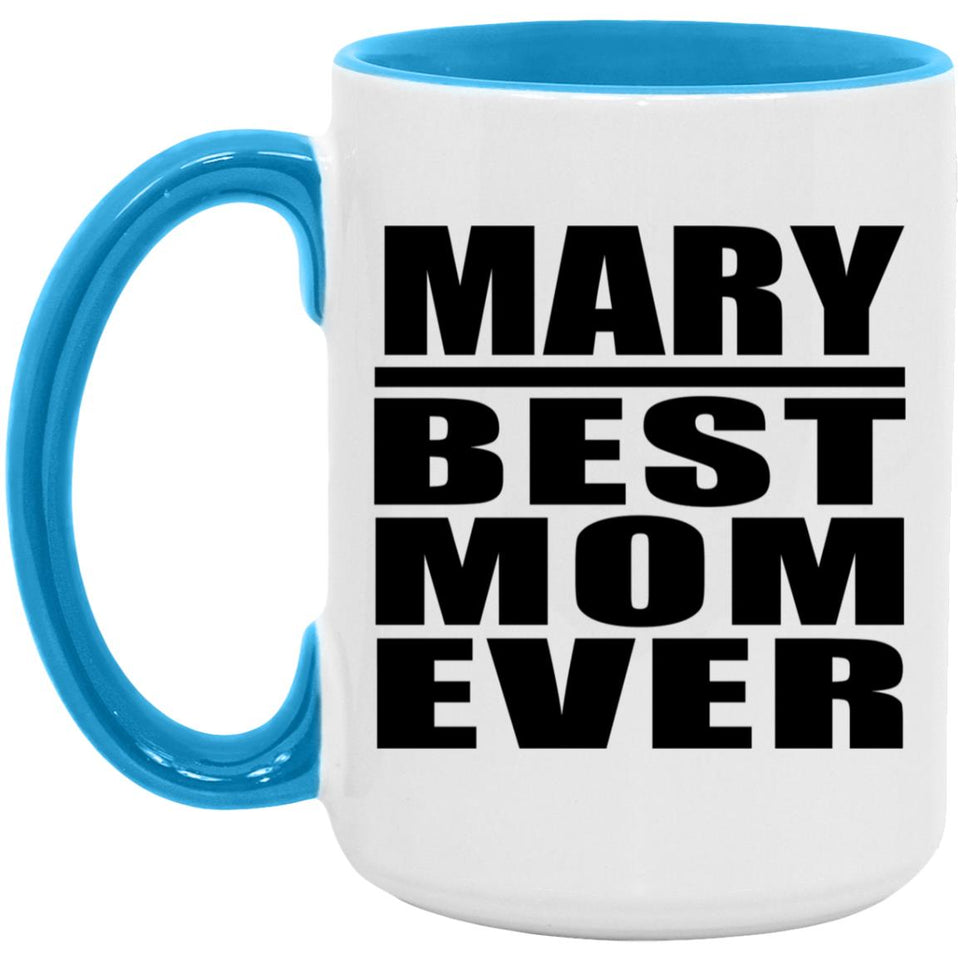 Mary Best Mom Ever - 15oz Accent Mug Blue
