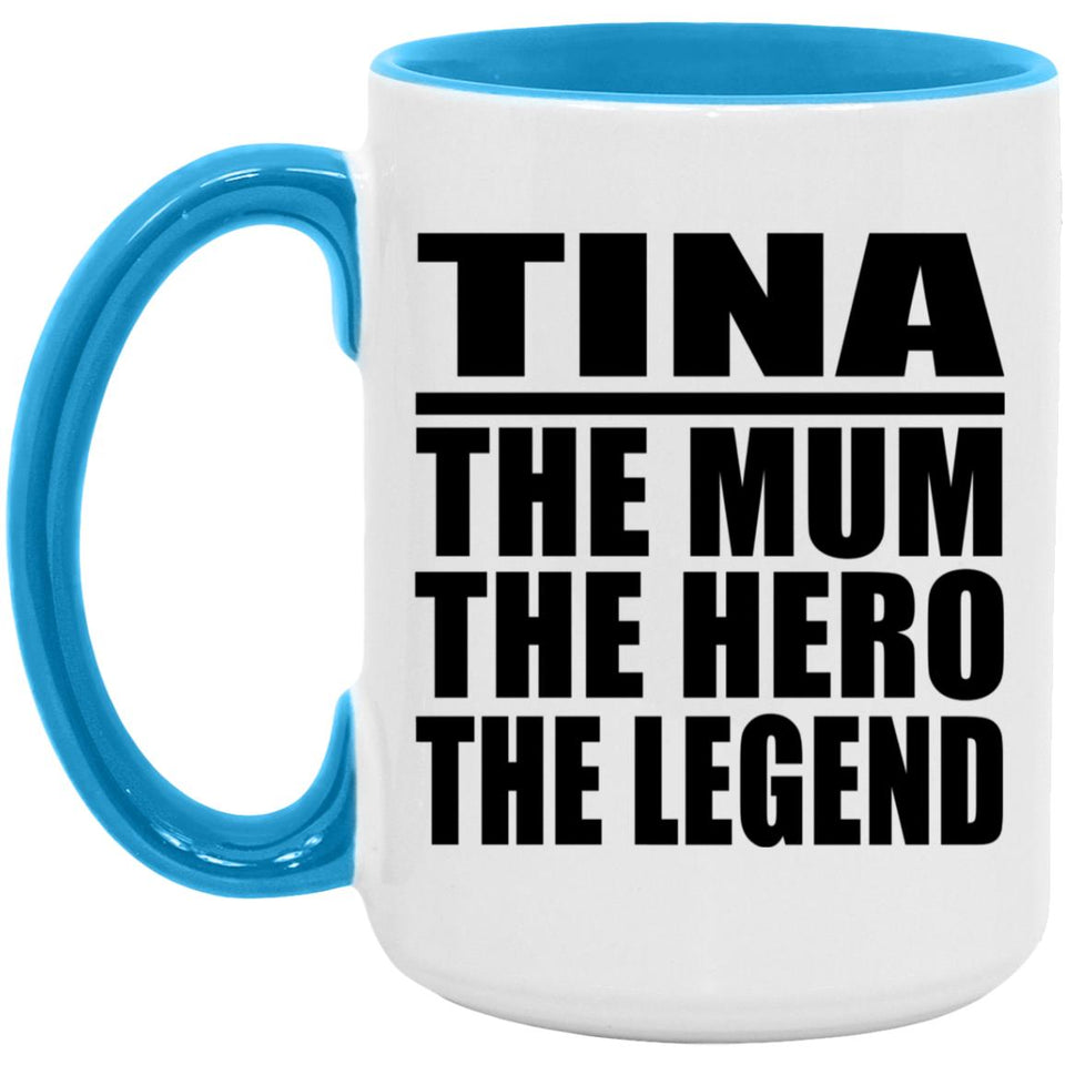 Tina The Mum The Hero The Legend - 15oz Accent Mug Blue