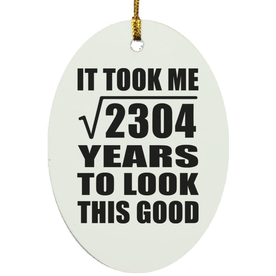 48th Birthday Took Square Root of 2304 Years To Look Good - Oval Ornament