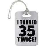 70th Birthday I Turned 35 Twice - Luggage Bag Tag