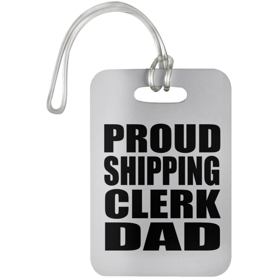 Proud Shipping Clerk Dad - Luggage Bag Tag