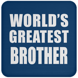 World's Greatest Brother - Drink Coaster