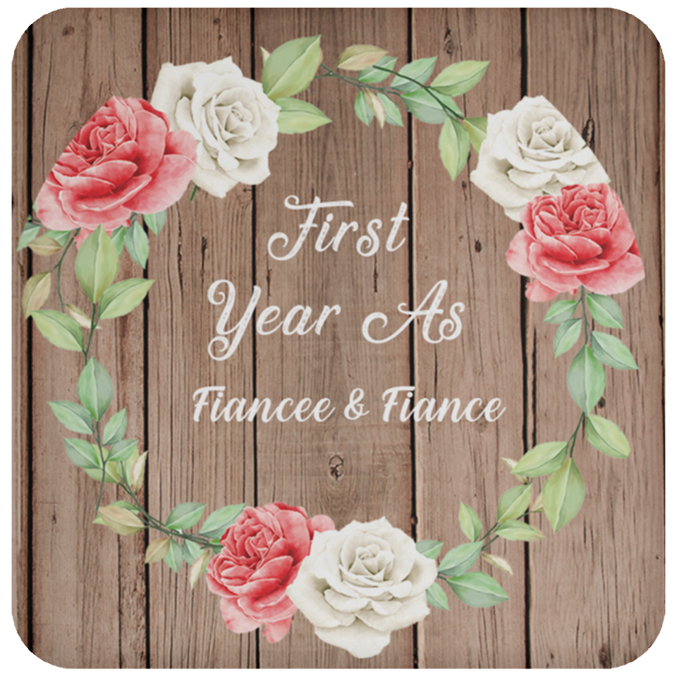 First Year As Fiancee & Fiance - Drink Coaster B