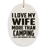 I Love My Wife More Than Camping - Oval Ornament