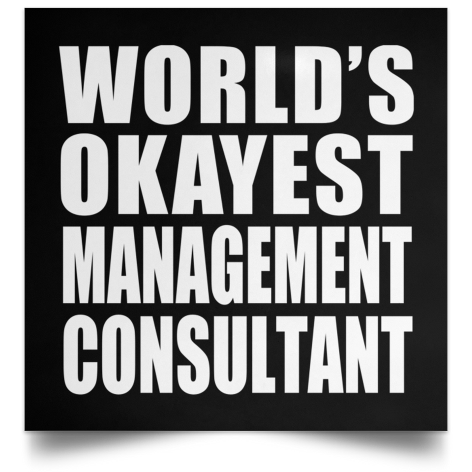 World's Okayest Management Consultant - Poster Square