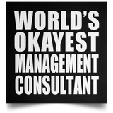 World's Okayest Management Consultant - Poster Square