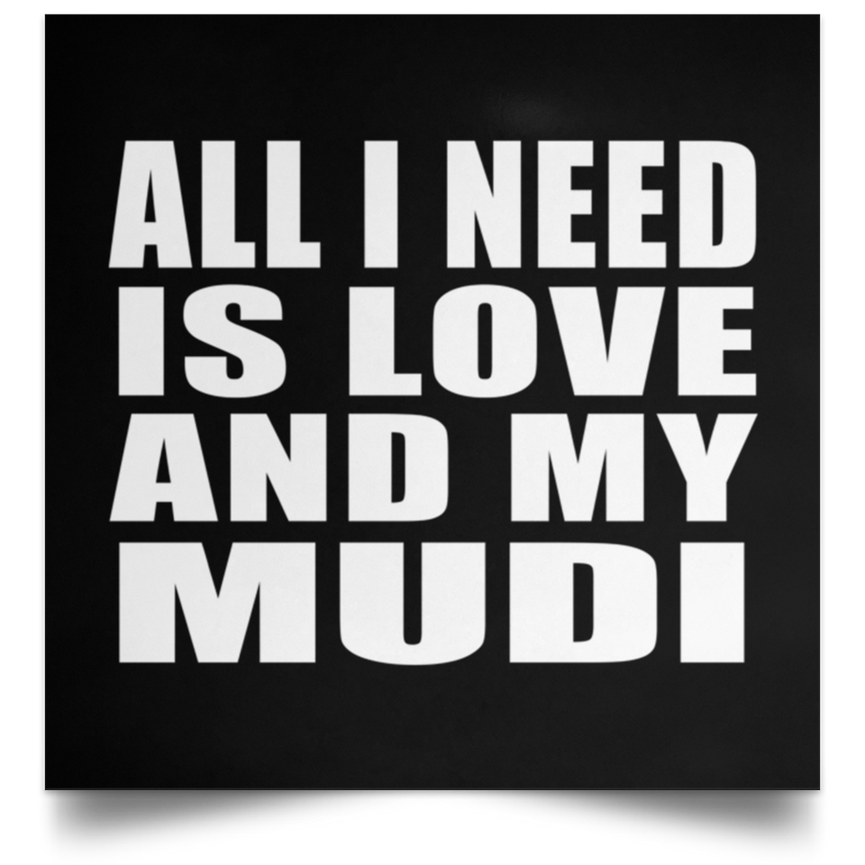 All I Need Is Love And My Mudi - Poster Square