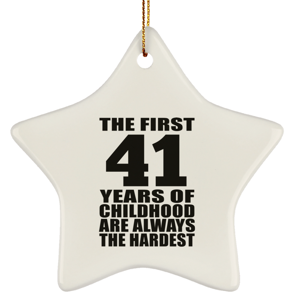 41st Birthday First 41 Years of Childhood Are The Hardest - Star Ornament