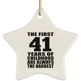 41st Birthday First 41 Years of Childhood Are The Hardest - Star Ornament