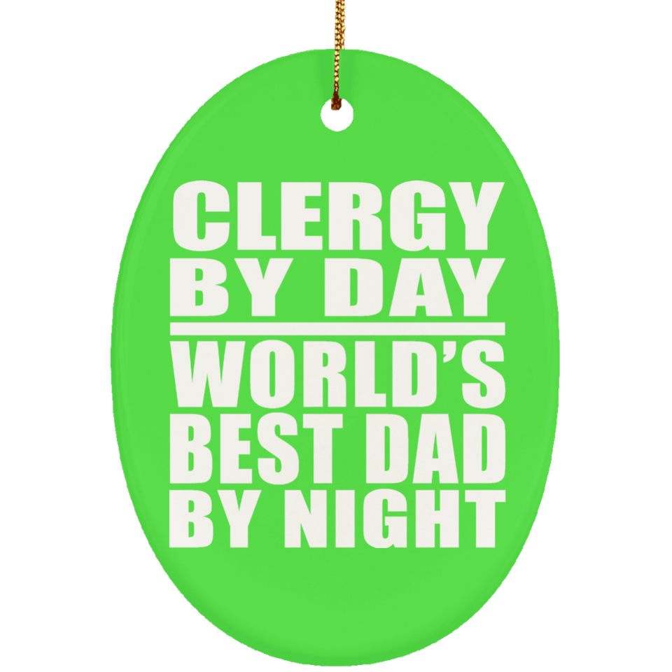 Clergy By Day World's Best Dad By Night - Oval Ornament