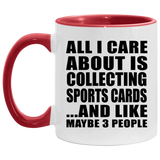 All I Care About Is Collecting Sports Cards - 11oz Accent Mug Red
