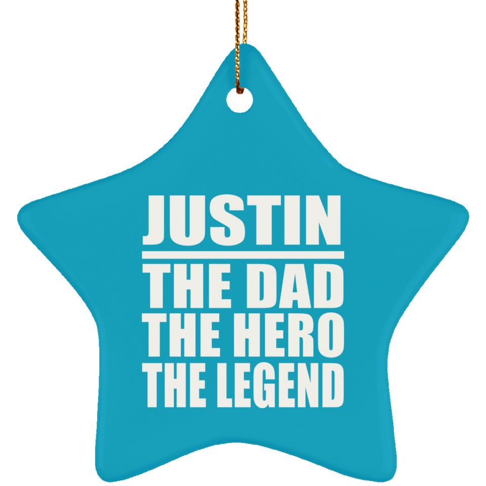 Justin The Dad The Hero The Legend - Star Ornament