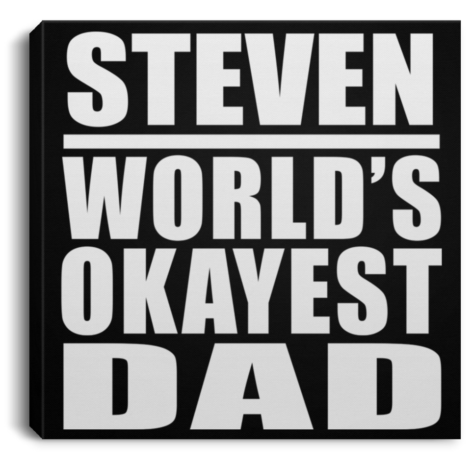 Steven World's Okayest Dad - Canvas Square
