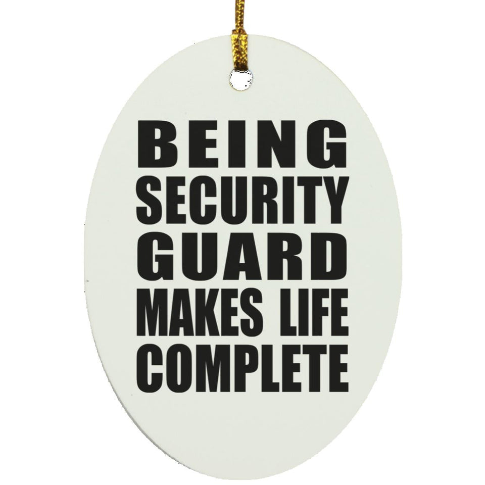 Being Security Guard Makes Life Complete - Oval Ornament