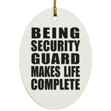 Being Security Guard Makes Life Complete - Oval Ornament