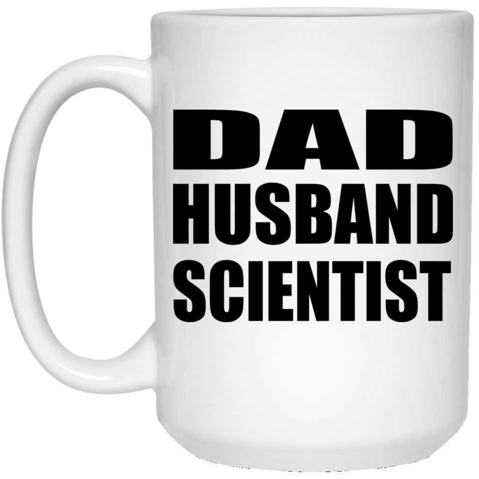 Dad Husband Scientist - 15oz Coffee Mug