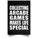 Collecting Arcade Games Makes Life Special - Poster Portrait