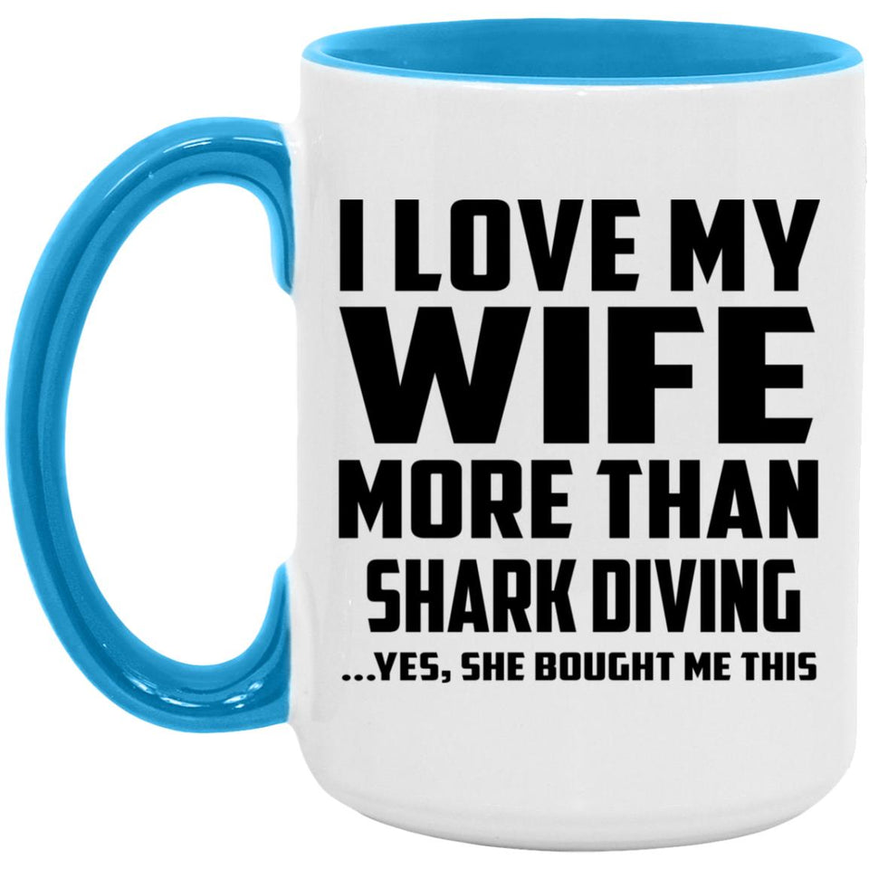 I Love My Wife More Than Shark Diving - 15oz Accent Mug Blue