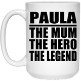 Paula The Mum The Hero The Legend - 15 Oz Coffee Mug
