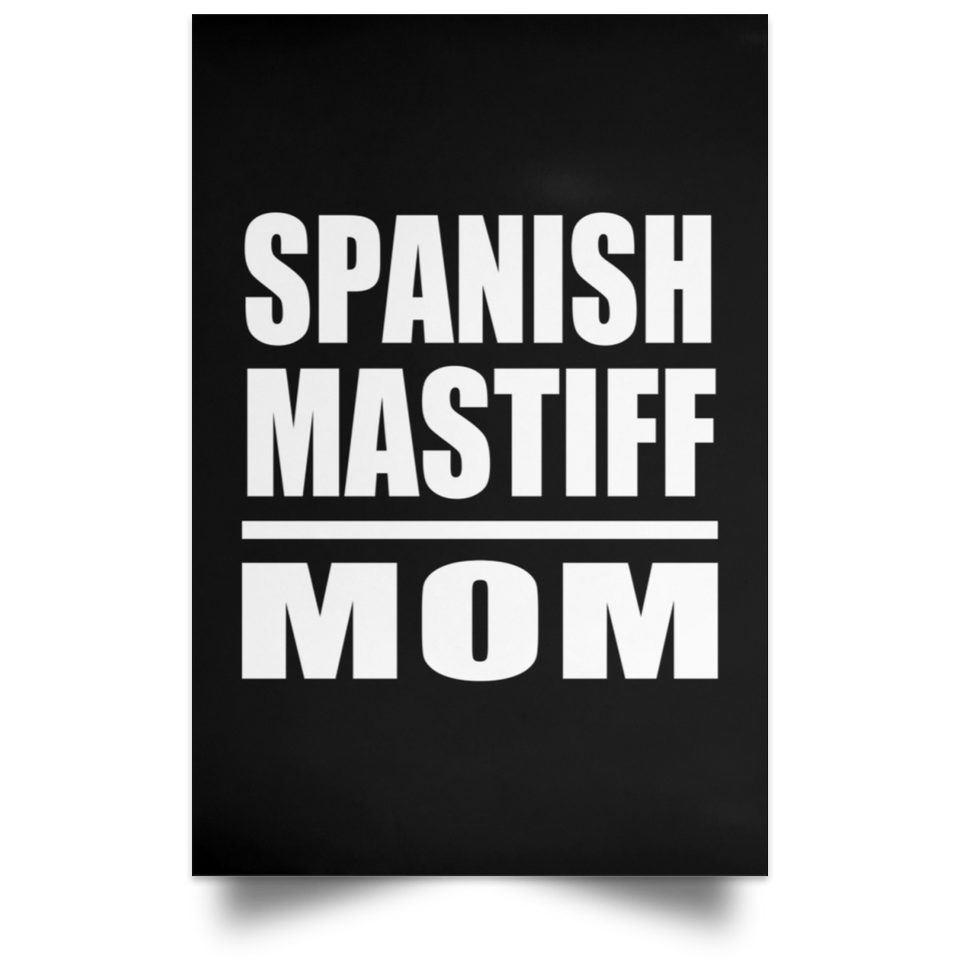 Spanish Mastiff Mom - Poster Portrait
